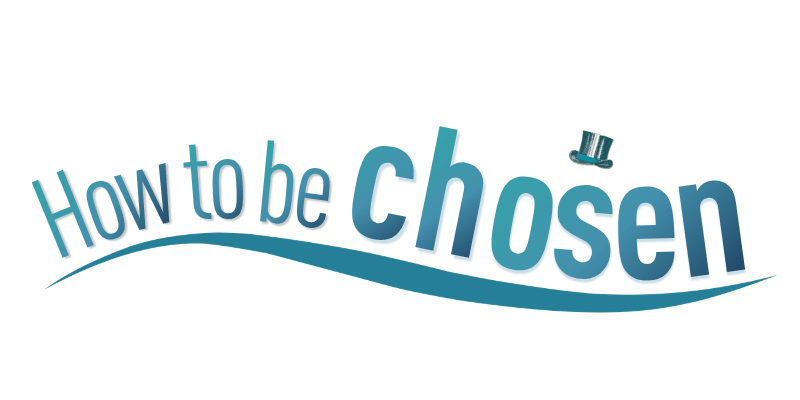 How to be chosen