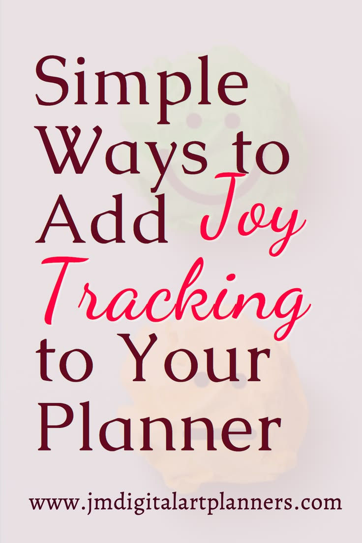 Poster with pale background and faint smiling face: Simple Ways to Add Joy Tracking to Your Planner, with website jmdigitalartplanners.com