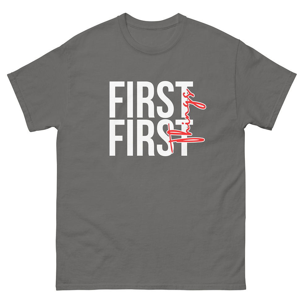 Thumbnail: First Things First Tshirt