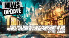 HOPE MILL THEATRE’S NEW PRODUCTION OF THE MUSICAL VERSION OF A CHRISTMAS CAROL TO RUN AT THE LOWRY