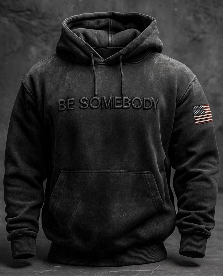 BE SOMEBODY HOODIE Premium