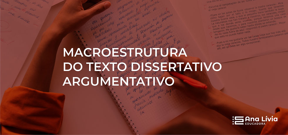 MACROESTRUTURA DO TEXTO DISSERTATIVO ARGUMENTATIVO