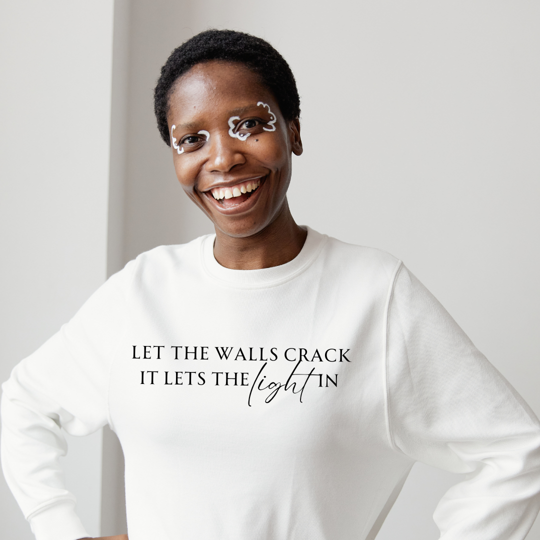 Let the Walls Crack - It Let's the Light In