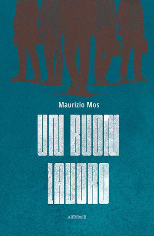 Una banda d'amici e un colpo perfetto, nell'ultimo romanzo di Maurizio Mos