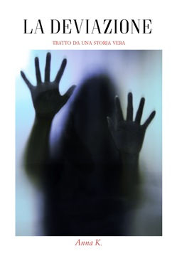 "La Deviazione" di Anna K.