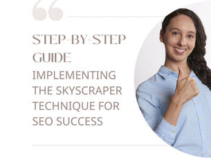 Step-by-Step Guide: Implementing the Skyscraper Technique for SEO Success