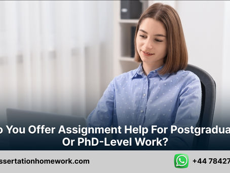 Do you offer assignment help for postgraduate or PhD-level work?