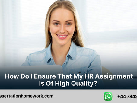 How do I ensure that my HR assignment is of high quality?