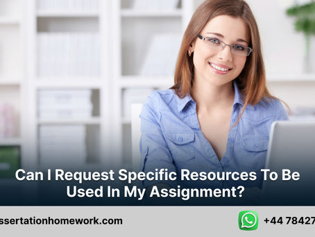 Can I Request Specific Resources to Be Used in My Assignment?
