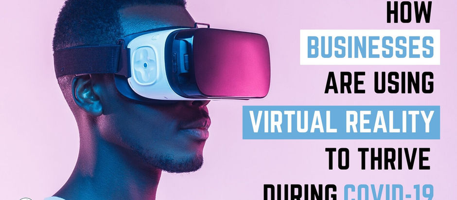 How Business are Using Virtual Reality to Thrive During COVID-19