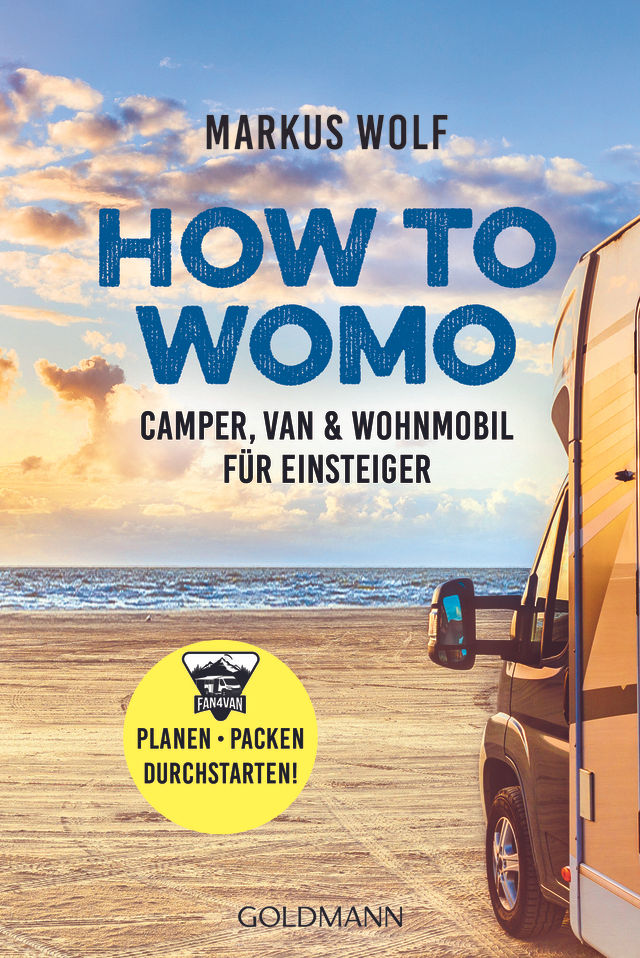HOW TO WOMO: Camper, Van & Wohnmobil für Einsteiger - Planen, packen