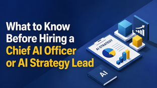 What to Know Before Hiring a Chief AI Officer or AI Strategy Lead