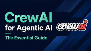 CrewAI for Agentic AI: The Essential Guide