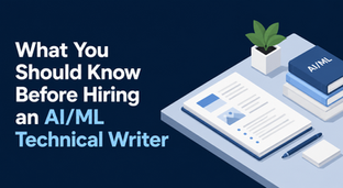 What You Should Know Before Hiring an AI/ML Technical Writer