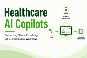 Healthcare AI Copilots: Connecting Clinical Knowledge, EHRs, and Hospital Workflows