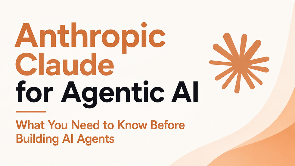 Anthropic Claude for Agentic AI: What You Need to Know Before Building AI Agents