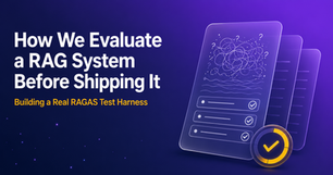 How We Evaluate a RAG System Before Shipping It: Building a Real RAGAS Test Harness