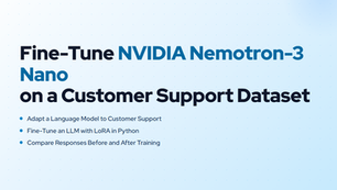Fine-Tune NVIDIA Nemotron-3 Nano on a Customer Support Dataset