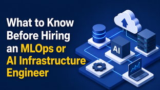 What to Know Before Hiring an MLOps or AI Infrastructure Engineer