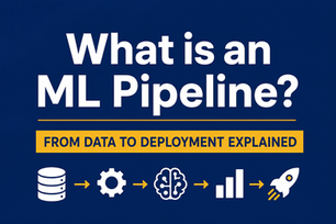 What is an ML Pipeline? From Data to Deployment Explained