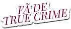 FÃ DE TRUE CRIME.png