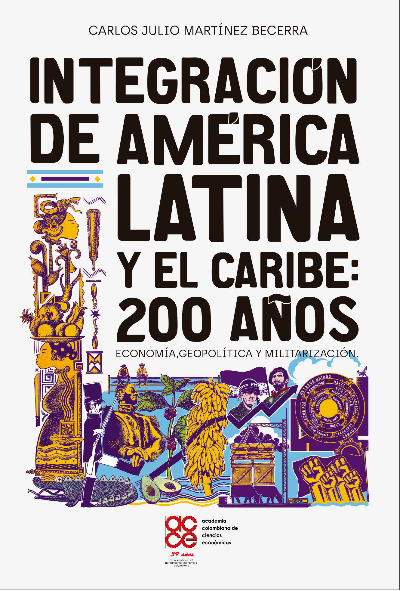 Integración de América Latina y el Caribe: 200 años, economía, geopolítica y mil