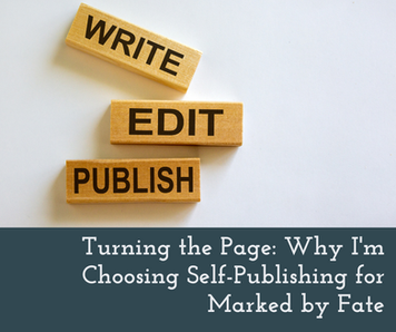 Turning the Page: Why I'm Choosing Self-Publishing for Marked by Fate