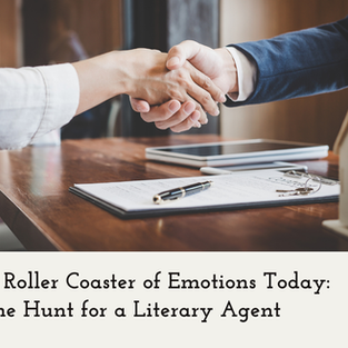 A Roller Coaster of Emotions Today: The Hunt for a Literary Agent