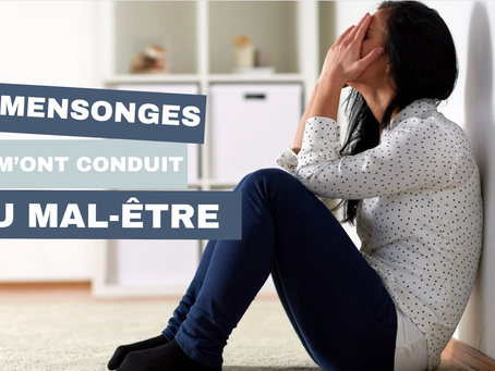 3 MENSONGES QUI CONDUISENT AU MAL-ÊTRE