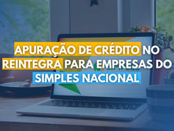 APURAÇÃO DE CRÉDITO NO REINTEGRA PARA EMPRESAS DO SIMPLES NACIONAL