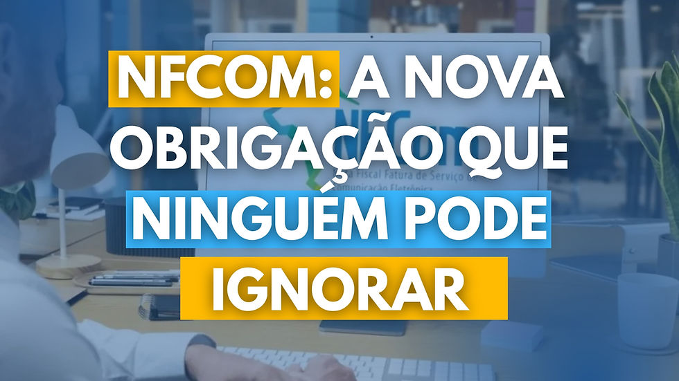 NFCom: a nova obrigação que ninguém pode ignorar