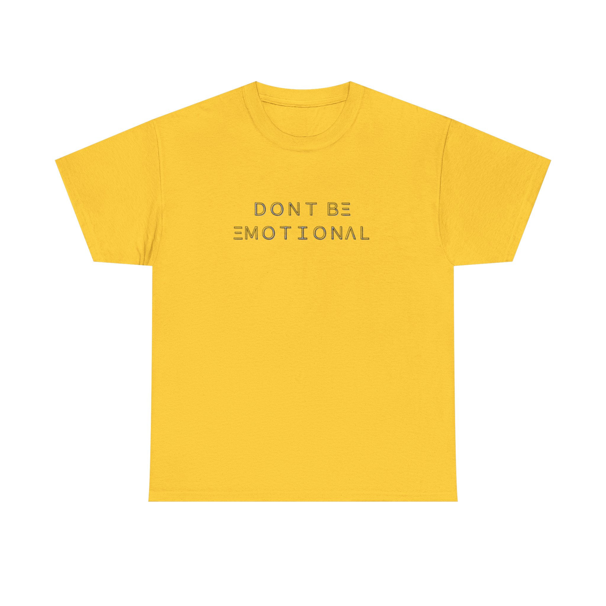 Don't Be Emotional Unisex Short Sleeve Tee