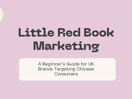Little Red Book Marketing: A Beginner’s Guide for UK Brands Targeting Chinese Consumers