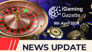 iGaming Gazette: iGaming News Update (9th April 2024)