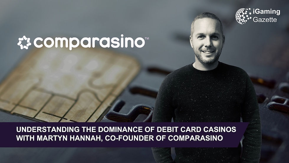 Understanding The Dominance Of Debit Card Casinos With Martyn Hannah, Co-founder Of Comparasino