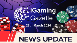 iGaming Gazette: iGaming News Update (28th March 2024)