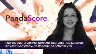 How We Built A Vibrant Company Culture From Scratch By Cathy Langrand, HR Manager At PandaScore