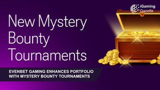 EvenBet Gaming Enhances Portfolio With Mystery Bounty Tournaments