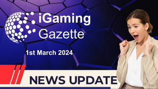 iGaming Gazette: iGaming News Update (1st March 2024)