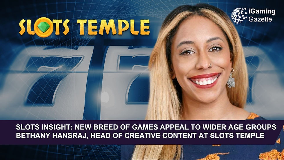 Slots Insight: New Breed Of Games Appeal To Wider Age Groups Bethany Hansraj, Head Of Creative Content At Slots Temple