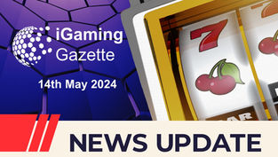 iGaming Gazette: iGaming News Update (14th May 2024)
