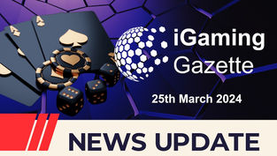 iGaming Gazette: iGaming News Update (25th March 2024)