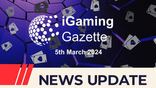 iGaming Gazette: iGaming News Update (5th March 2024)