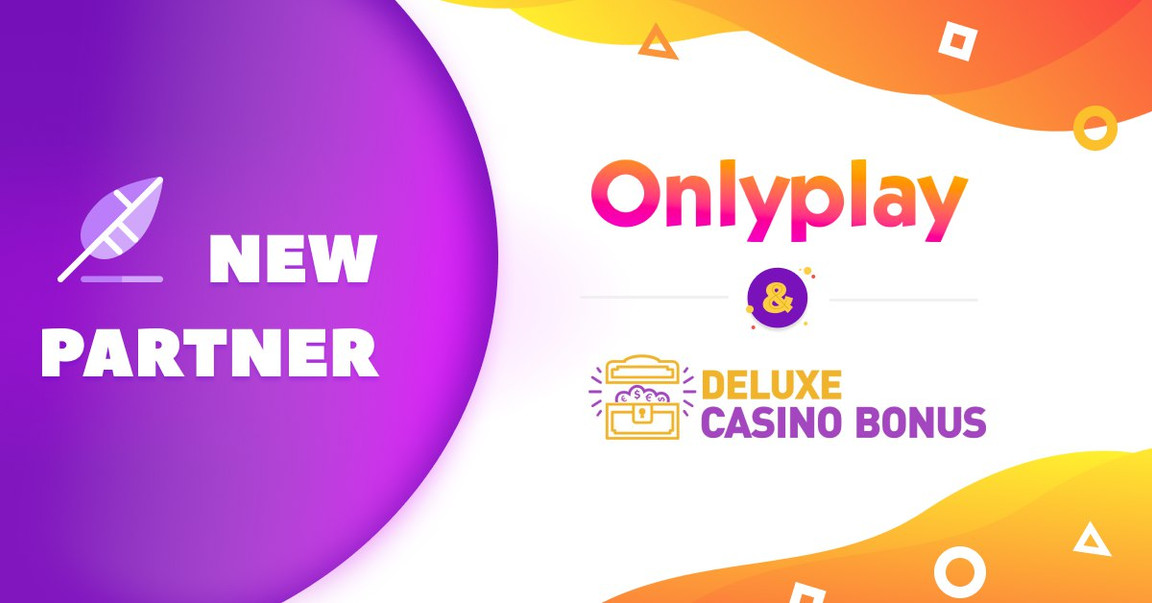 Onlyplay Partner With Deluxe Casino Bonus