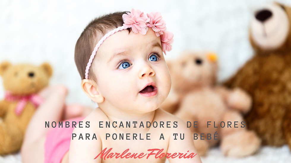 Los nombres más encantadores de flores que podrías elegir  para tu bebé. 
