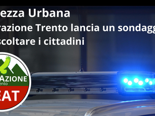 Sicurezza urbana: Generazione Trento lancia un sondaggio per ascoltare i cittadini