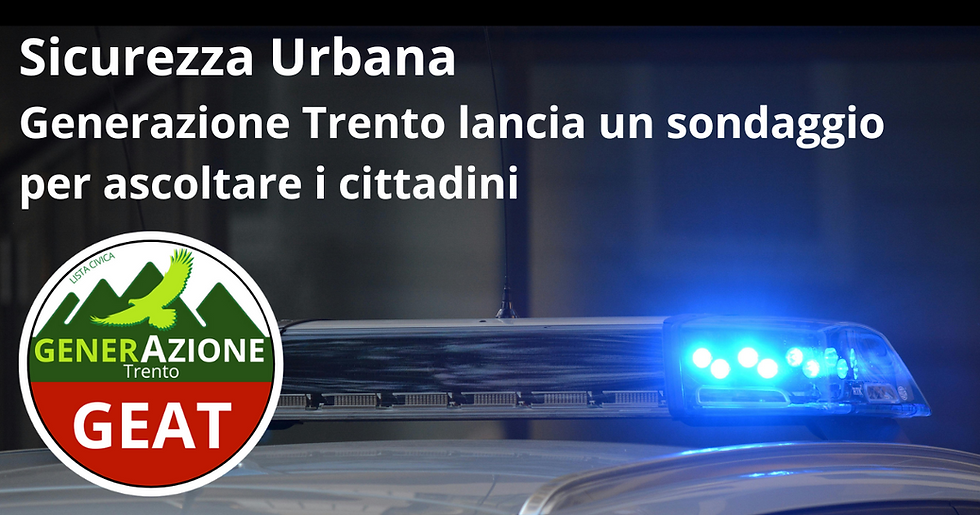 Sicurezza urbana: Generazione Trento lancia un sondaggio per ascoltare i cittadini