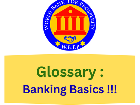 GLOSSARY ~ BANKING BASICS !!!