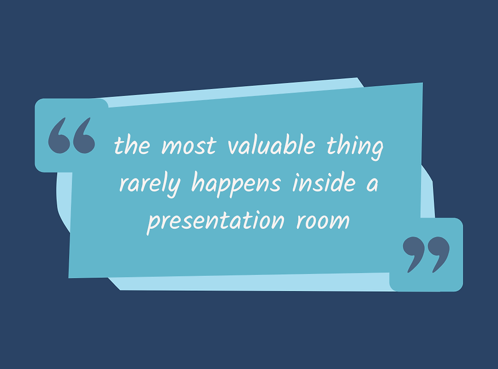 A pull quote saying "the most valuable thing rarely happens inside a presentation room"