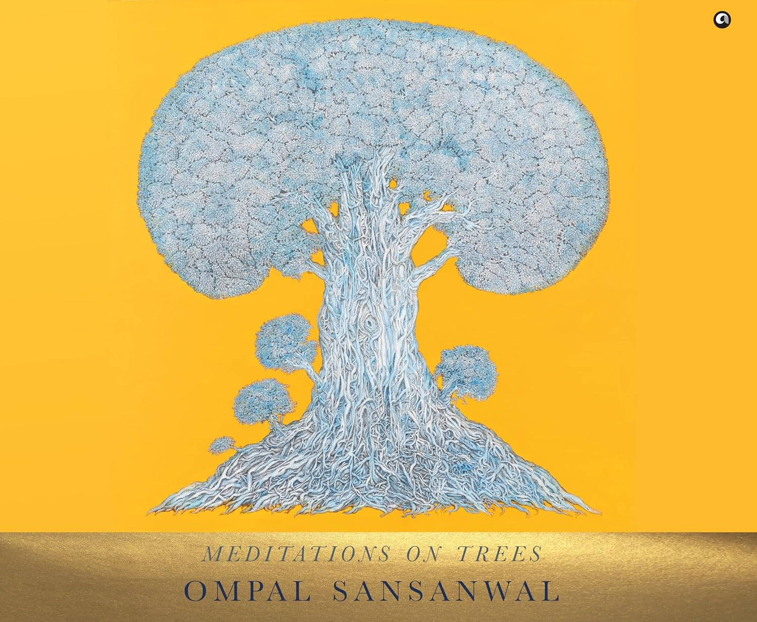 Meditations on Trees by Ompal Sansanwal